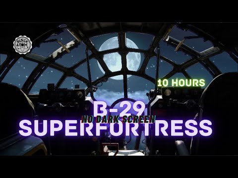 Sounds for Sleeping ⨀ B-29 Superfortress ⨀ No Dark Screen ⨀ 10 Hours ⨀ Mechanical Ambiance