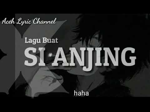 Lagu Buat Si Anjing (Lyrick)