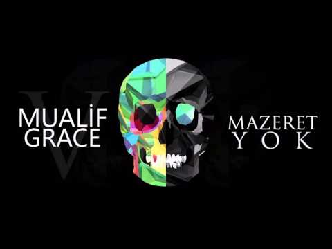 Mualif V Grace - Mazeret Yok #ölüevisakinleri