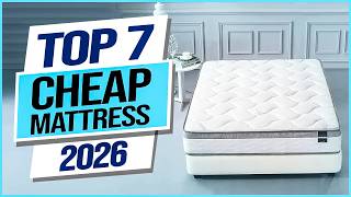 Top 7 Best Cheap Mattress You can Buy Right Now [2026]