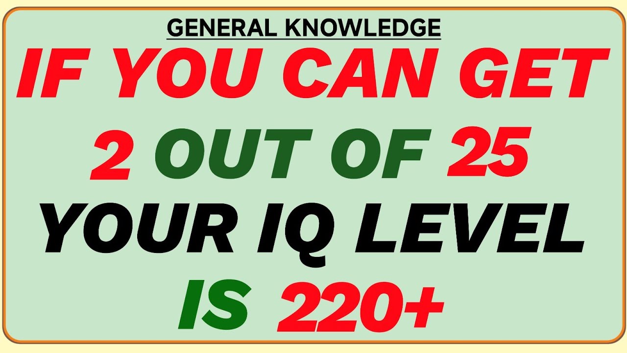 IF YOU CAN GET 2 OUT OF 25, YOUR IQ IS 220+! 🤯 | Ultra Hard General Knowledge Quiz Challenge