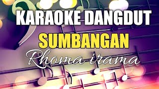 Download lagu SUMBANGAN - RHOMA IRAMA  - KARAOKE DANGDUT NADA PRIA mp3