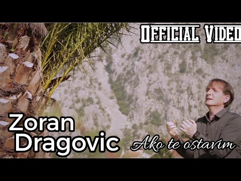 Zoran Dragovic - Ako te ostavim - (Official Video)