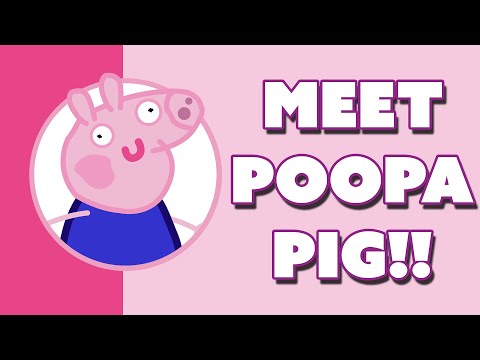 Meet Poopa Pig!!