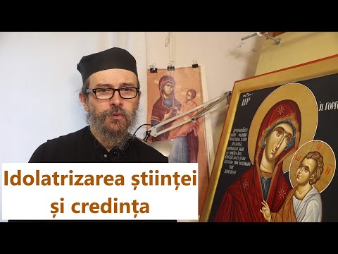 Idolatrizarea științei și credința - p. Teologos