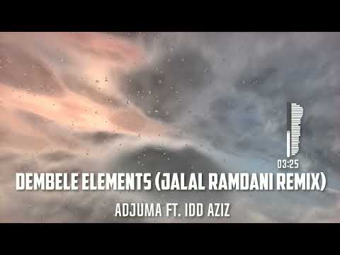 Dembele Elements (Jalal Ramdani Remix) - Adjuma ft. Idd Aziz
