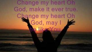 Change My Heart Oh GOD (HQ)