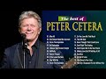 Peter Cetera Best Songs Ever Peter Cetera Greatest Hits Full Album Top Songs Of Peter Cetera