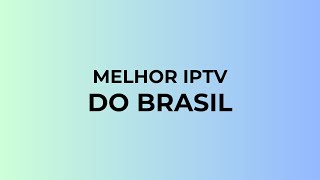 ESSE É O MELHOR IPTV DO BRASIL EM 2024, IPTV SEM MENSALIDADE E QUE NÃO TRAVA