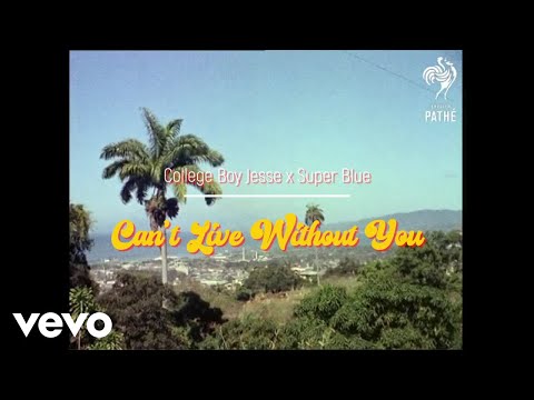 College Boy Jesse, Super Blue - Can't Live Without You