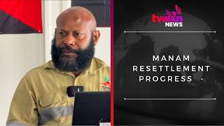 Manam Resettlement Progress  - 