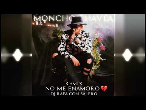 Dj Rafa Con Salero / Moncho Chavea - No Me Enamoro (Video Oficial) Remix