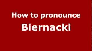 How to pronounce Biernacki