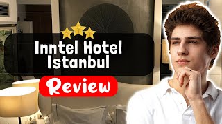 Inntel Hotel Istanbul Review - The TRUTH About This Place
