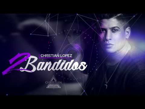 Christian Lopez - 2 Bandidos