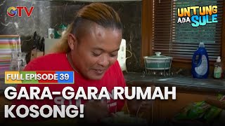 Download lagu GARA-GARA RUMAH KOSONG! | UNTUNG ADA SULE FULL EPS 39 mp3