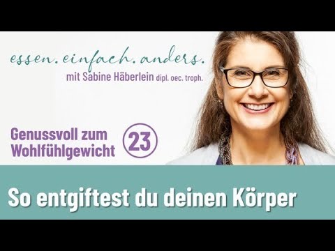So Entgiftest Du Deinen Körper | Sabine Häberlein