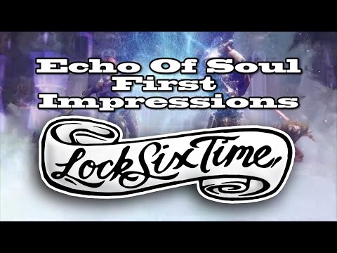 LockSixTime: Echo Of Soul First Impressions