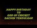 Happy Birthday To Sachin Tendulkar Sachin Tendulkar Birthday Status 2022 Mutyala Mahesh Kumar