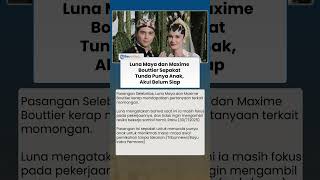 Belum Siap Tambah Anggota Keluarga, Luna Maya dan Maxime Bouttier Sepakat Tunda Punya Momongan