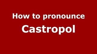 How to pronounce Castropol