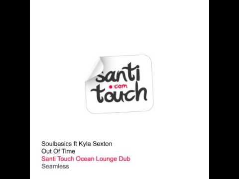 Soulbasics feat. Kyla Sexton - Out Of Time ( Santi Touch Ocean Lounge Dub )