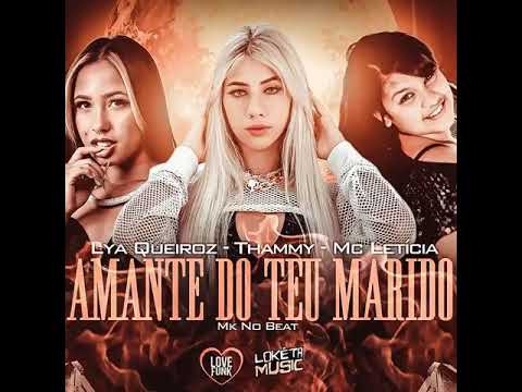 Amante do teu marido •Mc Thammy •Lya Queiroz•Mc Letícia