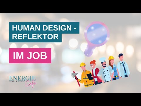 Human Design - Reflektor im Job