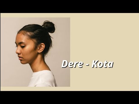 Dere - Kota (lyrics/ lirik)