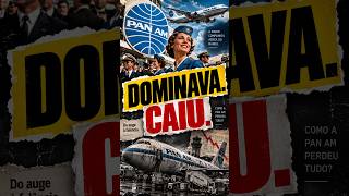 A PAN AM DOMINAVA OS CÉUS… ATÉ TUDO DESABAR