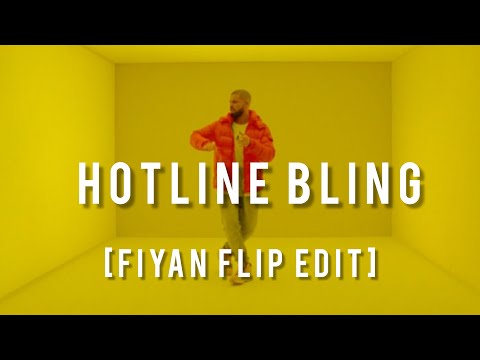 DRAKE - HOTLINE BLING (FIYAN FLIP EDIT)
