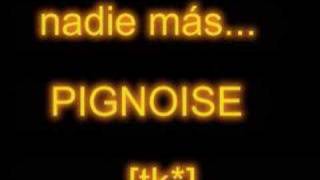 pignoise nadie mas