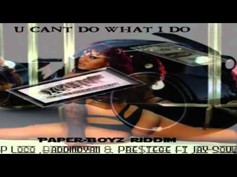 U Cant Do What I Do . P Loco Badd Indyan & Pre$tege Ft Jay Soul (ProD By Steven Gemini)