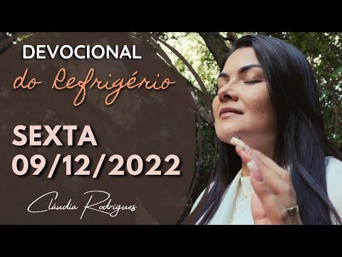 09/12/22 Devocional do Refrigério • reflexão e oração de hoje • Cláudia Rodrigues.