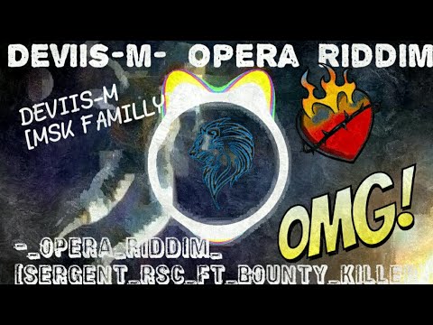 DEVIIS-M-[MSK FAMILLY]  Deviis-M-_Opera_Riddim_(Sergent_Rsc_ft_Bounty_Killer)
