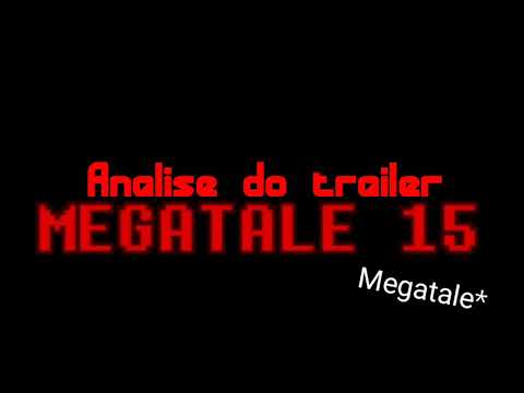 [Analise] trailer megatale 15