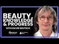 David Deutsch ｜ On Beauty, Knowledge, and Progress