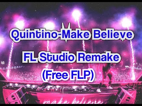 (Free flp) Quintino - Make Believe (Fl Sudio 12 remake)