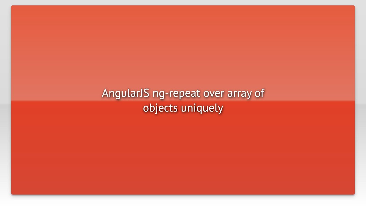 AngularJS ng-repeat over array of objects uniquely