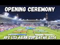 Opening Ceremony of AFC U23 Asian Cup Qatar 2024 | Qatar vs Indonesia