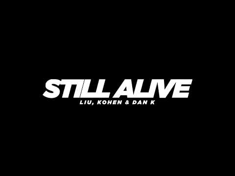 Liu, Kohen, Dan K - Still Alive  (Lyric Vídeo)