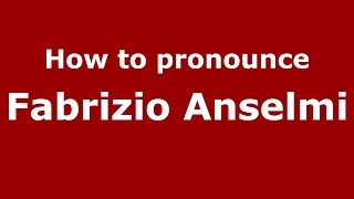 How to pronounce Fabrizio Anselmi