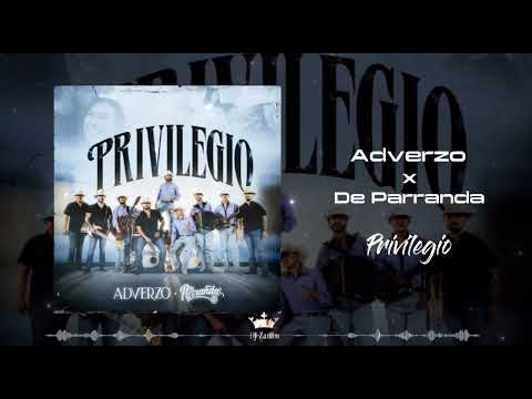 Adverzo x De Parranda - Privilegio (2024)