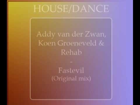 Addy van der Zwan, Koen Groeneveld & Rehab - Fastevil (Original mix) [HQ]