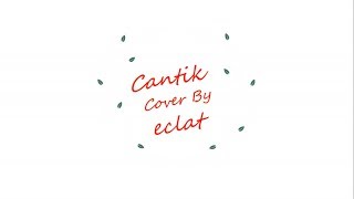 Download lagu cantik (eclat cover liric) mp3