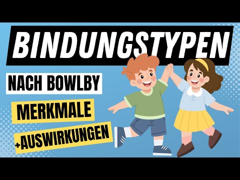 Alle 4 BINDUNGSTYPEN nach Bowlby - BINDUNGSTHEORIE einfach erklärt | ERZIEHERKANAL