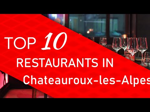 Top 10 best Restaurants in Chateauroux-les-Alpes, France