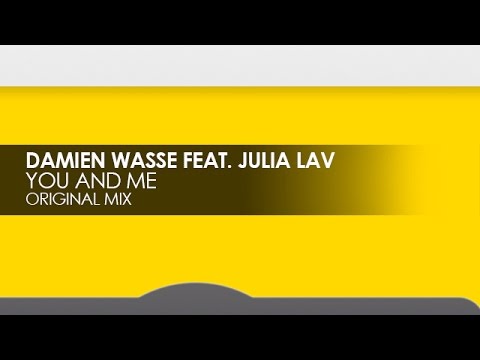 Damian Wasse featuring Julia Lav - You And Me