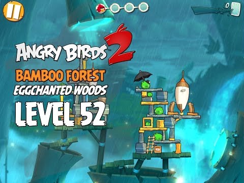 Angry Birds 2 Level 52 Bamboo Forest Eggchanted Woods 3 Star Walkthrough