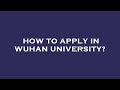 How to apply in wuhan university?